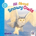 Cover: All about Snowy Owls - EZ Reader