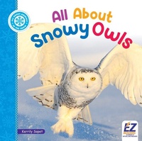 Enlarge image Cover: All about Snowy Owls - EZ Reader