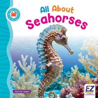 Enlarge image Cover: All about Seahorses - EZ Reader