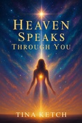 Cover: Heaven Speaks Through You - Tina Ketch