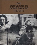 Cover: Theaster Gates: Oh, You've Got to Come Back to the City - Gray