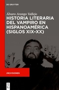 Cover: Historia literaria del vampiro en Hispanoam&eacute;rica (siglos XIX-XX) - De Gruyter