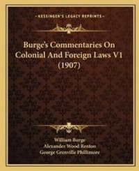 Abbildung von: Burge's Commentaries On Colonial And Foreign Laws V1 (1907) - Kessinger Publishing