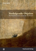 Cover: Verfolgende Objekte - Psychosozial-Verlag