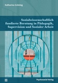 Cover: Sozialwissenschaftlich fundierte Beratung in P&auml;dagogik, Supervision und Sozialer Arbeit - Psychosozial-Verlag