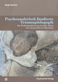 Cover: Psychoanalytisch fundierte Traumap&auml;dagogik - Psychosozial-Verlag