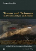 Cover: Traum und Tr&auml;umen in Psychoanalyse und Musik - Psychosozial-Verlag