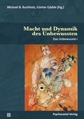 Cover: Macht und Dynamik des Unbewussten - Psychosozial-Verlag