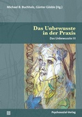 Cover: Das Unbewusste in der Praxis - Psychosozial-Verlag