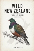 Cover: Wild New Zealand: Forest Birds - Thornevald Publishing