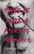 Cover: This Is Not A F*cking Romance - Swashbuckler Press