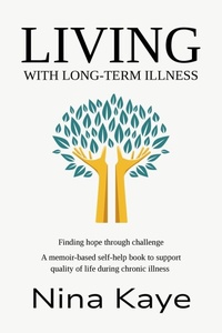 Enlarge image Cover: LIVING with Long-Term Illness - Nina Kaye
