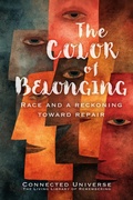 Cover: The Color of Belonging: A Reckoning Toward Repair - Connected Universe