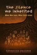 Cover: The Silence We Inherited: What Was Lost, What Still Lives - Connected Universe