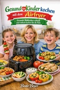 Cover: Gesund f&uuml;r Kinder kochen mit dem Airfryer - epubli