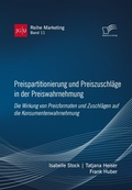 Cover: Preispartitionierung und Preiszuschl&auml;ge in der Preiswahrnehmung. Die Wirkung von Preisformaten und Zuschl&auml;gen auf die Konsumentenwahrnehmung - Diplomica Verlag