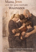 Cover: Mama, Jesus und der ganz normale Wahnsinn - BoD - Books on Demand