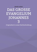 Cover: Das gro&szlig;e Evangelium Johannes 3 - BoD - Books on Demand
