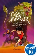 Cover: Tiger Warrior (Band 3) - Die Legende vom L&ouml;wendrachen - Loewe