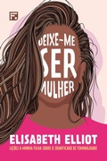 Cover: Deixe-me ser mulher - Editora Fiel