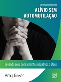 Cover: Al&iacute;vio sem automutila&ccedil;&atilde;o - Editora Fiel