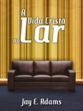 Cover: A vida crist&atilde; no lar - Editora Fiel
