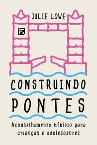 Enlarge image Cover: Construindo Pontes - Editora Fiel