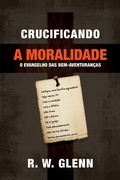 Cover: Crucificando a moralidade - Editora Fiel
