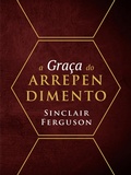 Cover: A Gra&ccedil;a do Arrependimento - Editora Fiel