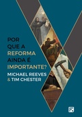 Cover: Por que a Reforma ainda &eacute; importante - Editora Fiel