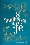 Cover: 8 mulheres de f&eacute; - Editora Fiel