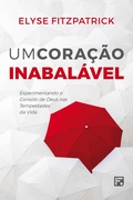 Cover: Um cora&ccedil;&atilde;o inabal&aacute;vel - Editora Fiel