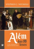 Cover: Al&eacute;m das 95 teses - Editora Fiel