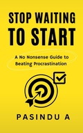 Cover: Stop Waiting to Start: A No Nonsense Guide to Beating Procrastination - Creative2Hemispheres