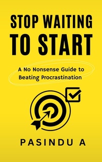 Enlarge image Cover: Stop Waiting to Start: A No Nonsense Guide to Beating Procrastination - Creative2Hemispheres
