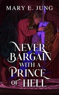 Cover: Never Bargain With a Prince of Hell - Mary E. Jung