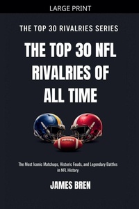 Enlarge image Cover: The Top 30 NFL Rivalries of all Time - James Bren