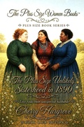 Cover: The Plus Size Sisterhood In 1890s - Cherry Hargrove
