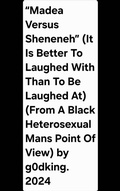 Cover: "Madea Versus Sheneneh" (It Is Better To Laughed With Than To Be Laughed At) (From A Black Heterosexual Mans Point Of View) by g0dking. 2024 - g0dking