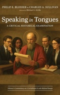 Cover: Speaking in Tongues: A Critical Historical Examination, Volume 4 - Pickwick Publications