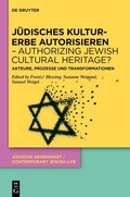 Cover: J&uuml;disches Kulturerbe autorisieren - Authorizing Jewish Cultural Heritage? - De Gruyter