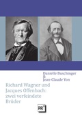 Cover: Richard Wagner und Jacques Offenbach: zwei verfeindete Br&uuml;der - Praesens Verlag