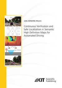 Enlarge image Cover: Continuous Verification and Safe Localization in Semantic High Definition Maps for Automated Driving - KIT Scientific Publishing