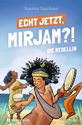 Cover: Echt jetzt, Mirjam?! - Die Rebellin - Neukirchener Verlag