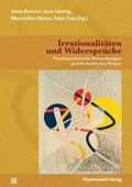 Cover: Irrationalit&auml;ten und Widerspr&uuml;che - Psychosozial-Verlag