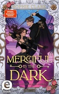 Cover: Merciful is the Dark - Ihre Liebe ist gro&szlig;, ihre Macht unendlich (Cruel is the Light 2) - arsEdition
