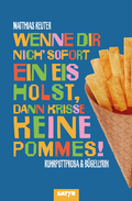 Cover: Wenne Dir nich' sofort ein Eis holst, dann krisse keine Pommes! - SATYR Verlag