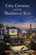 Cover: Cats, Corneas, and the Shadows of Kyiv - Wortflut UG