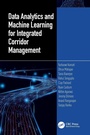 Cover: Data Analytics and Machine Learning for Integrated Corridor Management - CRC Press