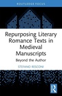 Cover: Repurposing Literary Romance Texts in Medieval Manuscripts - Routledge
